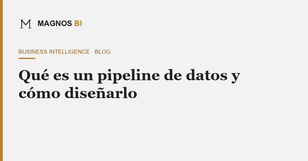 Portada del artículo sobre pipeline de datos — Magnos BI